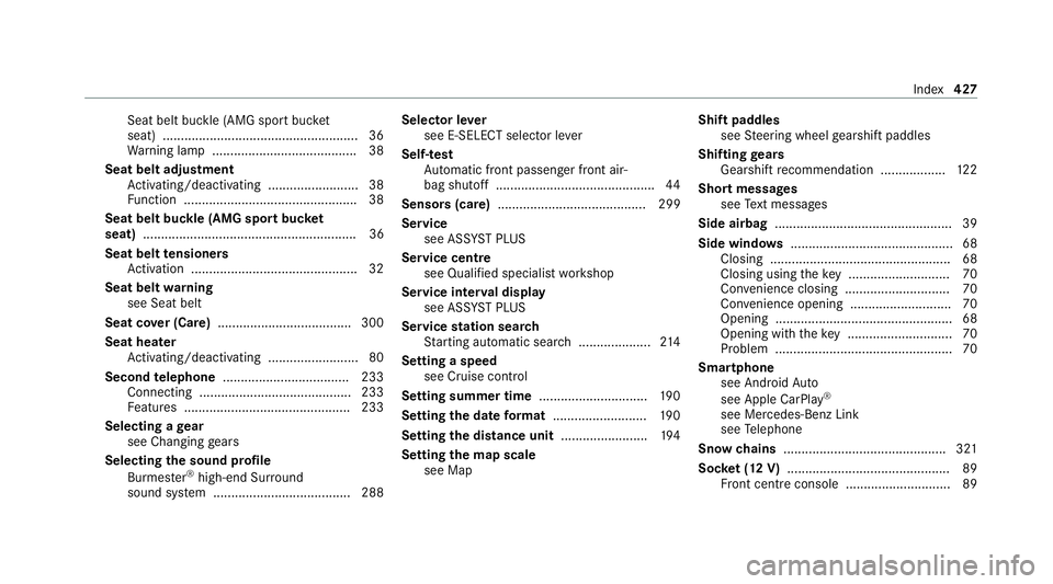 MERCEDES-BENZ AMG GT R-ROADSTER 2020 Owners Manual Seat belt bu
ckle (AMG sport buc ket
seat) ...................................................... 36
Wa rning lamp ........................................ 38
Seat belt adju stment
Ac tivating/deactiv MERCEDES-BENZ AMG GT R-ROADSTER 2020 Owners Manual Seat belt bu
ckle (AMG sport buc ket
seat) ...................................................... 36
Wa rning lamp ........................................ 38
Seat belt adju stment
Ac tivating/deactiv