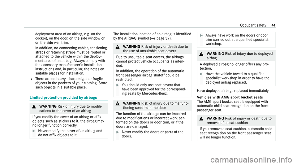 MERCEDES-BENZ AMG GT R-ROADSTER 2020 Service Manual deployment area of an airbag, e.g. on
the
cockpit, on the door, on the side window or
on the side wall trim.
In addition, no connecting cables, tensioning
st ra ps or retaining stra ps must be routed 