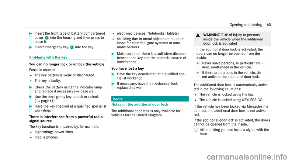 MERCEDES-BENZ AMG GT R-ROADSTER 2020 Repair Manual #
Insert the front tabs of battery compartment
co ver1 into the housing and then press to
close it. #
Insert emergency key2 into thekey. Problems with
thekey Yo
u can no lon ger lo ckor unlock theve h MERCEDES-BENZ AMG GT R-ROADSTER 2020 Repair Manual #
Insert the front tabs of battery compartment
co ver1 into the housing and then press to
close it. #
Insert emergency key2 into thekey. Problems with
thekey Yo
u can no lon ger lo ckor unlock theve h
