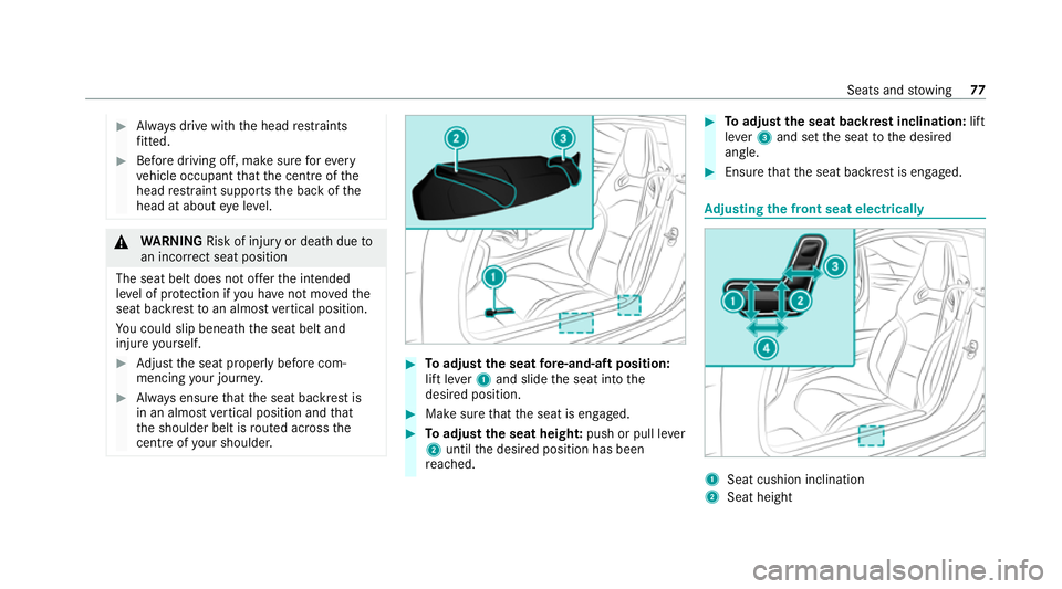 MERCEDES-BENZ AMG GT R-ROADSTER 2020 Manual PDF #
Alw ays drive with the head restra ints
fi tted. #
Before driving off, ma kesure forev ery
ve hicle occupant that the cent reofthe
head restra int supports the back of the
head at about eye le vel. MERCEDES-BENZ AMG GT R-ROADSTER 2020 Manual PDF #
Alw ays drive with the head restra ints
fi tted. #
Before driving off, ma kesure forev ery
ve hicle occupant that the cent reofthe
head restra int supports the back of the
head at about eye le vel.