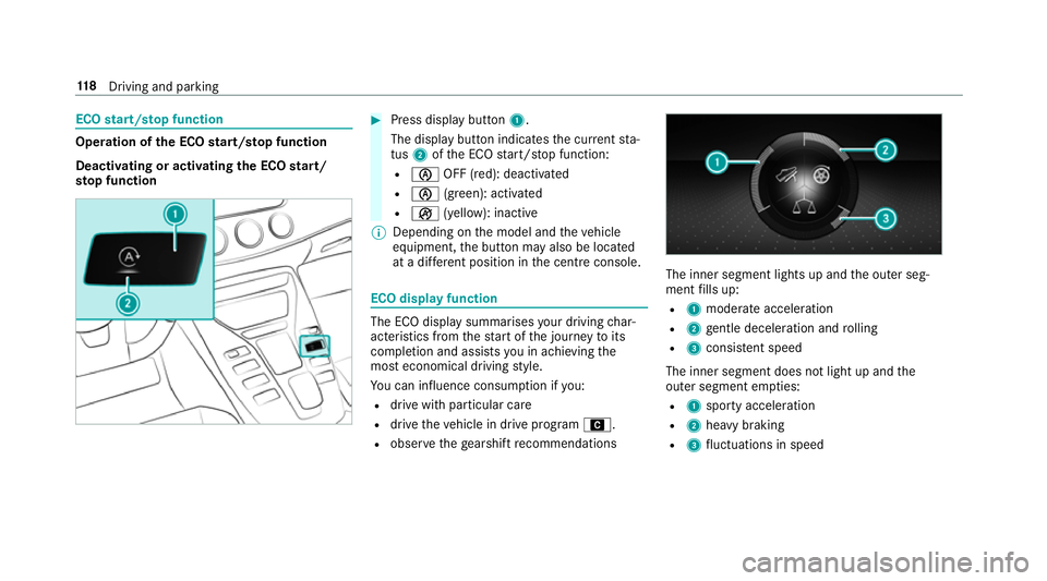 MERCEDES-BENZ AMG GT R-ROADSTER 2018  Owners Manual ECO
start/s top function Ope
ration of the ECO start/s top function
Deacti vating or acti vating the ECO start/
sto p function #
Press displ aybutton 1.
The display button indicates the cur rent sta�