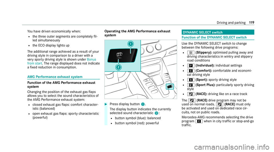 MERCEDES-BENZ AMG GT R-ROADSTER 2018  Owners Manual Yo
u ha vedriven economically when:
R theth re e outer segments are comple tely fil‐
led simultaneously
R the ECO display lights up
The additional range achi eved as a result of your
driving style i
