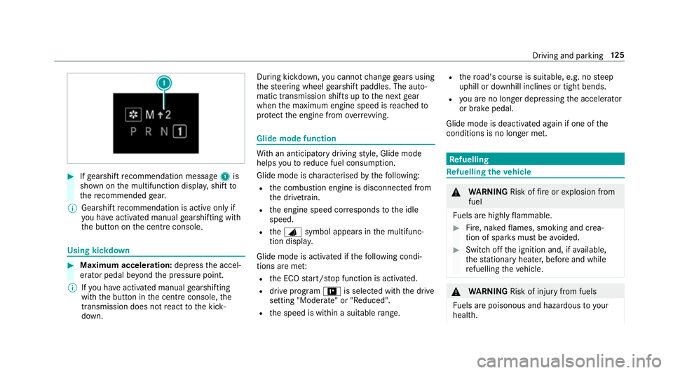 MERCEDES-BENZ AMG GT R-ROADSTER 2018  Owners Manual #
Ifge arshift recommendation message 1is
shown on the multifunction displa y,shift to
th ere commended gear.
% Gearshift recommendation is acti veonly if
yo u ha veactivated manual gearshifting with
