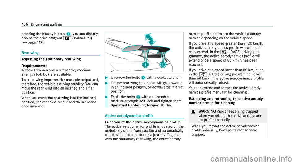 MERCEDES-BENZ AMG GT R-ROADSTER 2018 Owners Manual pressing
the display button 4,you can direct ly
access the drive prog ram = (Individual)
(/ page 119). Re
ar wing Ad
justing the stationary rear wing
Re quirements:
A soc ket wrench and a releasable, MERCEDES-BENZ AMG GT R-ROADSTER 2018 Owners Manual pressing
the display button 4,you can direct ly
access the drive prog ram = (Individual)
(/ page 119). Re
ar wing Ad
justing the stationary rear wing
Re quirements:
A soc ket wrench and a releasable,