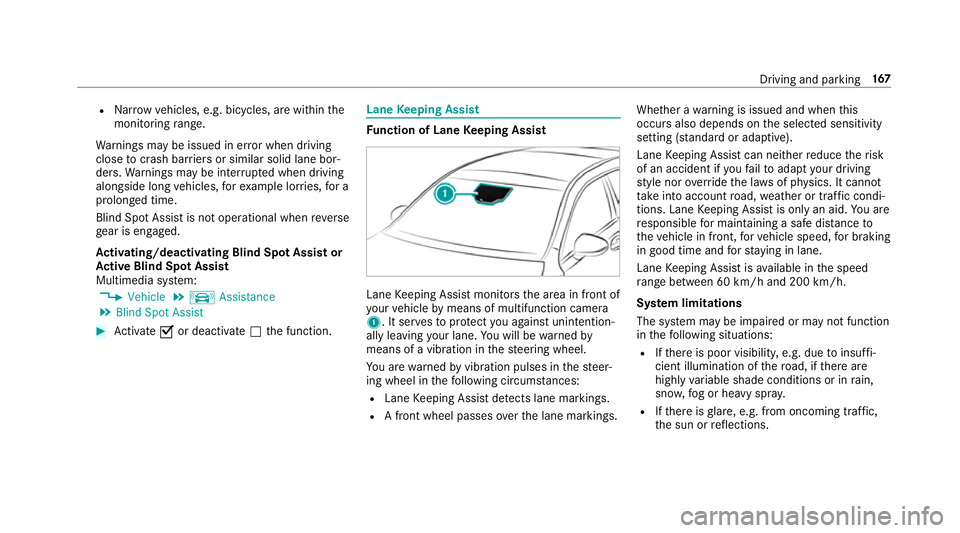 MERCEDES-BENZ AMG GT R-ROADSTER 2018 Owners Manual R
Narrow vehicles, e.g. bicycles, are within the
monitoring range.
Wa rnings may be issued in er ror when driving
close tocrash ba rriers or similar solid lane bor‐
ders. Warnings may be inter rupte MERCEDES-BENZ AMG GT R-ROADSTER 2018 Owners Manual R
Narrow vehicles, e.g. bicycles, are within the
monitoring range.
Wa rnings may be issued in er ror when driving
close tocrash ba rriers or similar solid lane bor‐
ders. Warnings may be inter rupte