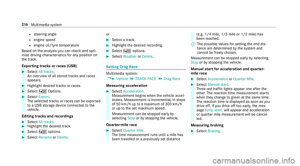 MERCEDES-BENZ AMG GT R-ROADSTER 2018 Owners Manual R
steering angle
R engine speed
R engine oil/tyre temp erature
Based on the analysis you can check and opti‐
mise driving characteristics for any position on
th e trac k.
Exporting trac ksorraces (U MERCEDES-BENZ AMG GT R-ROADSTER 2018 Owners Manual R
steering angle
R engine speed
R engine oil/tyre temp erature
Based on the analysis you can check and opti‐
mise driving characteristics for any position on
th e trac k.
Exporting trac ksorraces (U