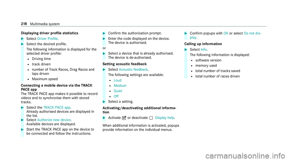 MERCEDES-BENZ AMG GT R-ROADSTER 2018  Owners Manual Displaying driver profile
statistics #
Select Driver Profile. #
Select the desired profile.
The following information is displa yedfo rthe
selected driver profile:
R Driving time
R track driven
R numb