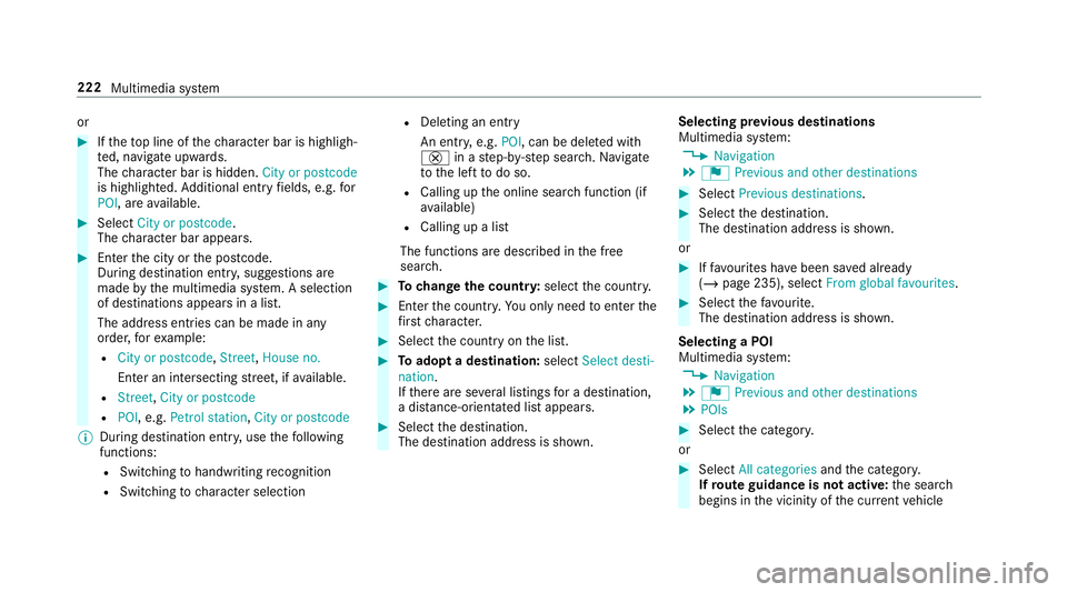 MERCEDES-BENZ AMG GT R-ROADSTER 2018  Owners Manual or
#
Ifth eto p line of thech aracter bar is highligh‐
te d, navigate upwards.
The character bar is hidden. City or postcode
is highlighted. Additional ent ryfields, e.g. for
POI, are available. #
S