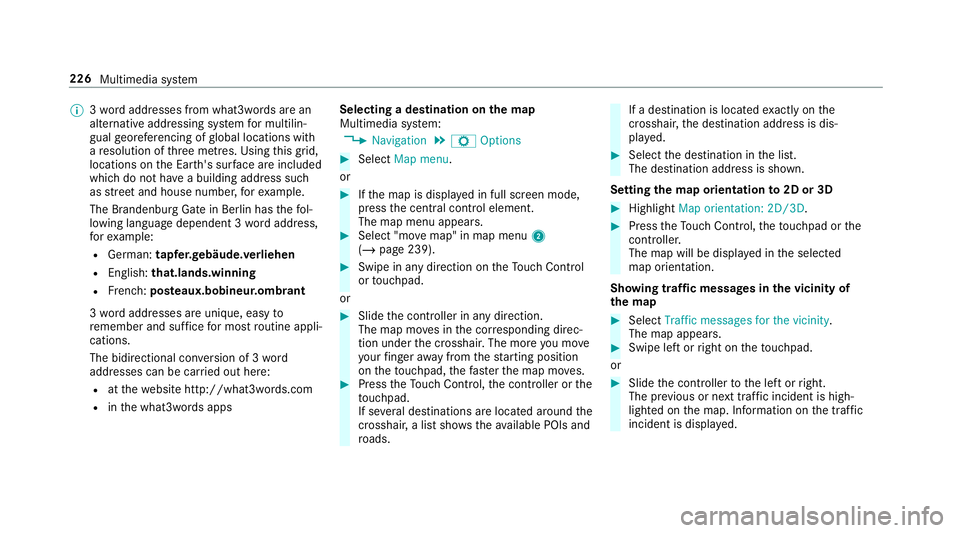 MERCEDES-BENZ AMG GT R-ROADSTER 2018  Owners Manual %
3wo rdaddresses from what3words are an
alternative addressing sy stem for multilin‐
gual georeferencing of global locations with
a re solution of thre e metres. Using this grid,
locations on the E