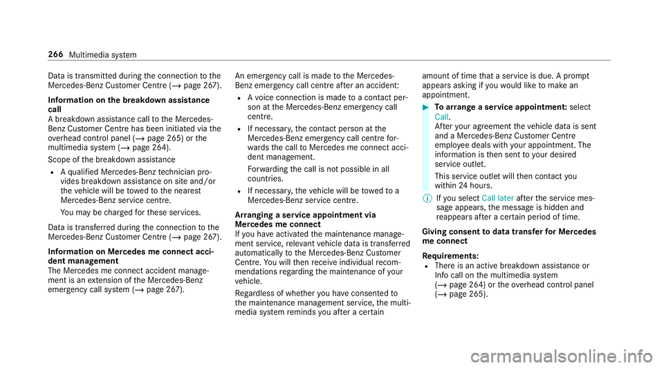MERCEDES-BENZ AMG GT R-ROADSTER 2018  Owners Manual Data is transmitted du
ring the connection tothe
Mercedes-Benz Cus tomer Centre (/ page 267).
Information on the breakd own assistance
call
A breakdown assis tance call tothe Mercedes-
Benz Cus tomer 