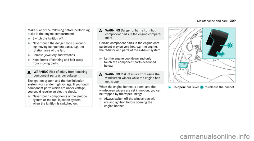 MERCEDES-BENZ AMG GT R-ROADSTER 2018  Owners Manual Make sure of
thefo llowing before per form ing
ta sks in the engine compartmen t:#
Switch the ignition off. #
Neverto uch the danger zone sur round‐
ing moving co mponent parts, e.g. the
ro tation a