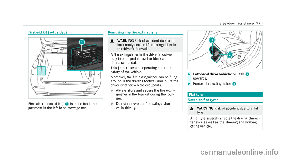 MERCEDES-BENZ AMG GT R-ROADSTER 2018 Owners Manual Fi
rs t-aid kit (soft sided) Fir
st-aid kit (so ftsided) 1is in the load com‐
partment in the left-hand stowage net. Re
moving the fire extinguisher &
WARNING Risk of accident due toan
incor rectly MERCEDES-BENZ AMG GT R-ROADSTER 2018 Owners Manual Fi
rs t-aid kit (soft sided) Fir
st-aid kit (so ftsided) 1is in the load com‐
partment in the left-hand stowage net. Re
moving the fire extinguisher &
WARNING Risk of accident due toan
incor rectly