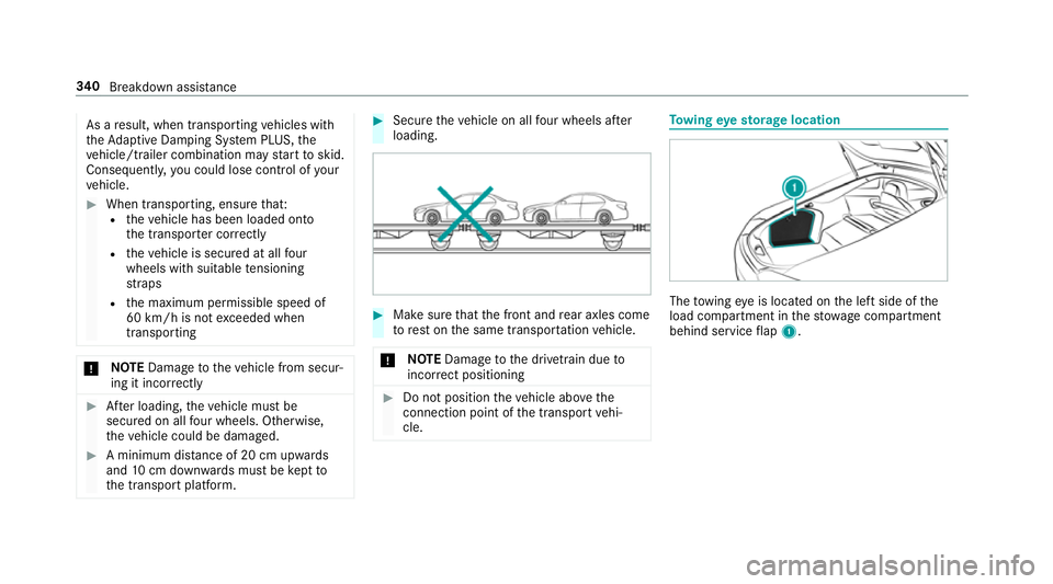 MERCEDES-BENZ AMG GT R-ROADSTER 2018 Owners Manual As a
result, when transporting vehicles with
th eAd aptive Damping Sy stem PLUS, the
ve hicle/trailer combination may start toskid.
Consequentl y,yo u could lose cont rol of your
ve hicle. #
When tran MERCEDES-BENZ AMG GT R-ROADSTER 2018 Owners Manual As a
result, when transporting vehicles with
th eAd aptive Damping Sy stem PLUS, the
ve hicle/trailer combination may start toskid.
Consequentl y,yo u could lose cont rol of your
ve hicle. #
When tran