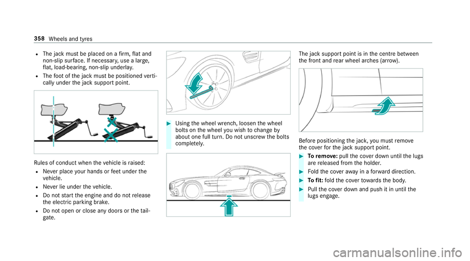 MERCEDES-BENZ AMG GT R-ROADSTER 2018 Owners Manual R
The jack must be placed on a firm ,fl at and
non-slip sur face. If necessar y,use a lar ge,
fl at, load-bearing, non-slip unde rlay.
R The foot ofthe jack must be positioned verti‐
cally under the MERCEDES-BENZ AMG GT R-ROADSTER 2018 Owners Manual R
The jack must be placed on a firm ,fl at and
non-slip sur face. If necessar y,use a lar ge,
fl at, load-bearing, non-slip unde rlay.
R The foot ofthe jack must be positioned verti‐
cally under the