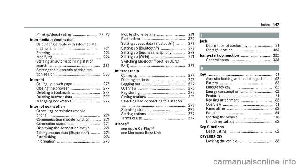 MERCEDES-BENZ AMG GT R-ROADSTER 2018  Owners Manual Priming/deactivating .......................
77,78
Intermediate destination Calculating a route with intermediate
destinations ........................................ .224
Entering .................. MERCEDES-BENZ AMG GT R-ROADSTER 2018  Owners Manual Priming/deactivating .......................
77,78
Intermediate destination Calculating a route with intermediate
destinations ........................................ .224
Entering ..................