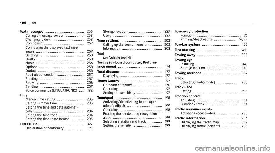 MERCEDES-BENZ AMG GT R-ROADSTER 2018  Owners Manual Te
xt messages ......................................... 256
Calling a message sender .................... 258
Changing folders ................................ .258
Composing ........................ MERCEDES-BENZ AMG GT R-ROADSTER 2018  Owners Manual Te
xt messages ......................................... 256
Calling a message sender .................... 258
Changing folders ................................ .258
Composing ........................