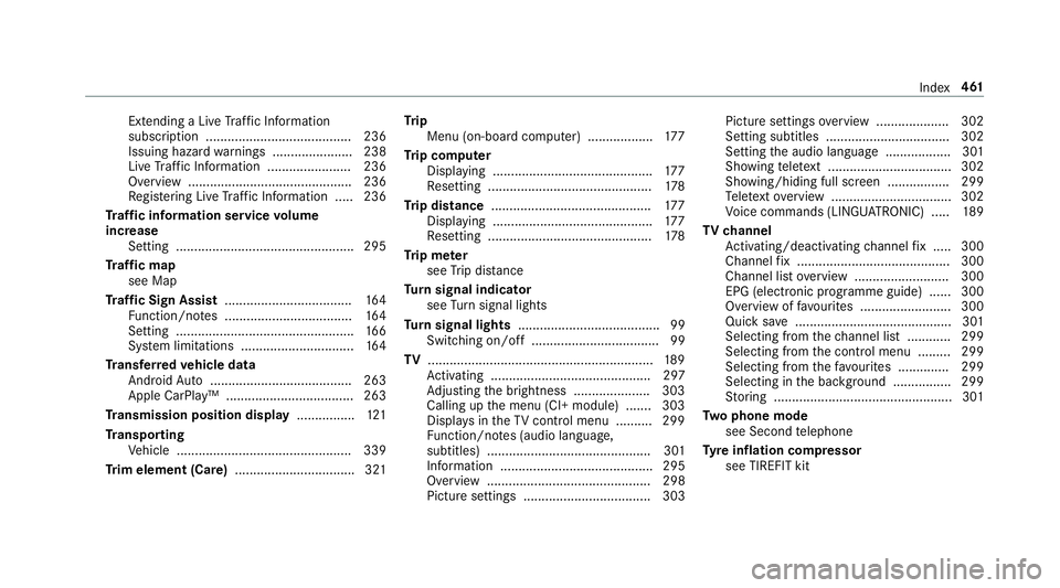 MERCEDES-BENZ AMG GT R-ROADSTER 2018  Owners Manual Extending a Li
veTraf fic Information
subscription ........................................ 236
Issuing hazard warnings ...................... 238
Live Traf fic Information ....................... 236 MERCEDES-BENZ AMG GT R-ROADSTER 2018  Owners Manual Extending a Li
veTraf fic Information
subscription ........................................ 236
Issuing hazard warnings ...................... 238
Live Traf fic Information ....................... 236