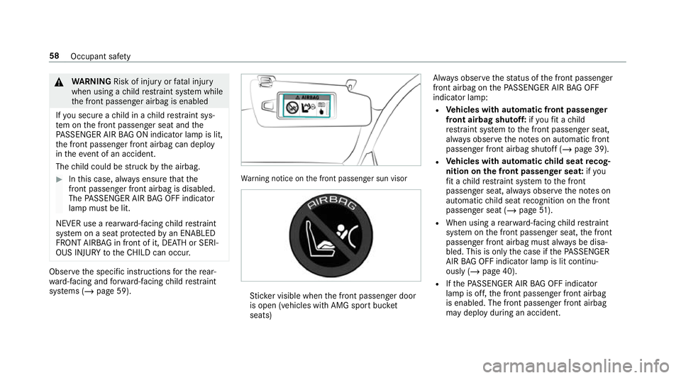 MERCEDES-BENZ AMG GT R-ROADSTER 2018 Repair Manual &
WARNING Risk of inju ryor fata l injury
when using a child restra int sy stem while
th e front passenger airbag is enabled
If yo u secure a child in a child restra int sys‐
te m on the front passe MERCEDES-BENZ AMG GT R-ROADSTER 2018 Repair Manual &
WARNING Risk of inju ryor fata l injury
when using a child restra int sy stem while
th e front passenger airbag is enabled
If yo u secure a child in a child restra int sys‐
te m on the front passe