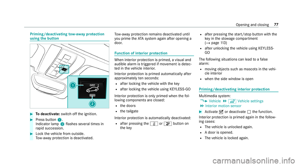 MERCEDES-BENZ AMG GT R-ROADSTER 2018 Manual PDF Priming/deactivating
tow- aw ay protection
using the but ton #
Todeactivate: switch offthe ignition. #
Press button 1.
Indicator lamp 2flashes se veral times in
ra pid succession. #
Lock theve hicle f