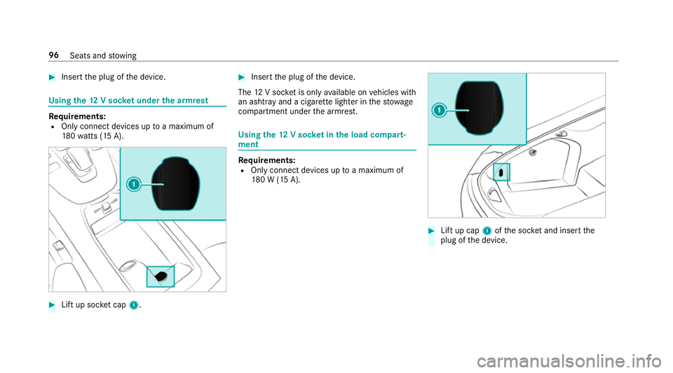 MERCEDES-BENZ AMG GT R-ROADSTER 2018 Owners Manual #
Insert the plug of the device. Using
the12 V so cket under the armrest Re
quirements:
R Only connect devices up toa maximum of
18 0wa tts (15 A). #
Lift up soc ket cap 1. #
Inse rtthe plug of the de MERCEDES-BENZ AMG GT R-ROADSTER 2018 Owners Manual #
Insert the plug of the device. Using
the12 V so cket under the armrest Re
quirements:
R Only connect devices up toa maximum of
18 0wa tts (15 A). #
Lift up soc ket cap 1. #
Inse rtthe plug of the de