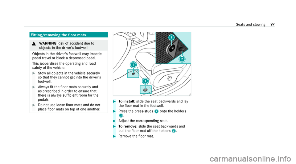 MERCEDES-BENZ AMG GT R-ROADSTER 2018 Owners Manual Fi
tting/ removing the floormats &
WARNING Risk of accident due to
objects in the driver's foot we ll
Objects in the driver's foot we ll may impede
pedal tr avel or block a depressed pedal.
Th MERCEDES-BENZ AMG GT R-ROADSTER 2018 Owners Manual Fi
tting/ removing the floormats &
WARNING Risk of accident due to
objects in the driver's foot we ll
Objects in the driver's foot we ll may impede
pedal tr avel or block a depressed pedal.
Th