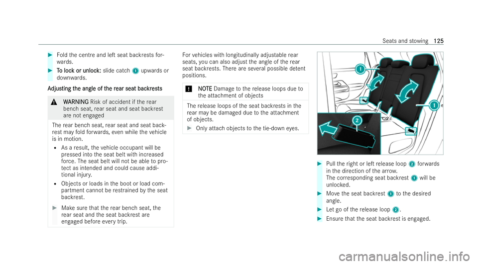 MERCEDES-BENZ B-CLASS HATCHBACK 2021  Owners Manual #
Foldthe centre and leT seat backrests for-
wa rds. #
T
To loc
o loc k or unloc
k or unloc k:
k:slide catch 1upwards or
down wards.
A
A djus
djusting t ting t he angle of t
he angle of t he r
he rea