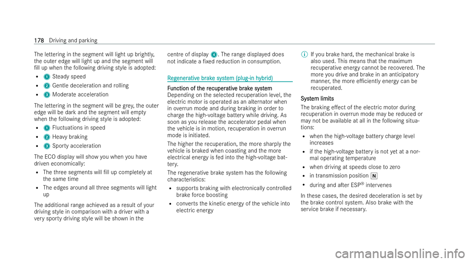 MERCEDES-BENZ B-CLASS HATCHBACK 2021  Owners Manual The lettering in
the segment will light up brightl y,
th e outer edge will light up and the segment will
/ll up when thefo llowing driving style is adop ted:
R 1 Steady speed
R 2 Gentle deceleration 
