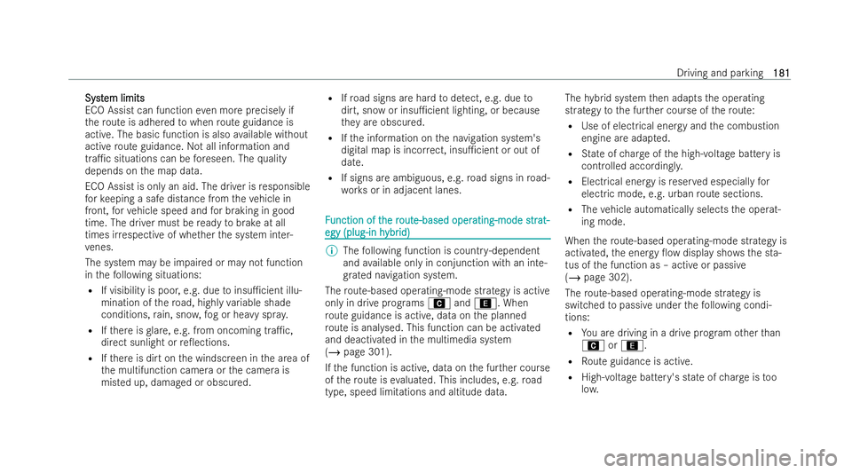 MERCEDES-BENZ B-CLASS HATCHBACK 2021  Owners Manual Syst
Syst
em limits
em limits
ECO Assist can function even more precisely if
th ero ute is adhered towhen route guidance is
active. The basic function is also available without
active route guidance. 