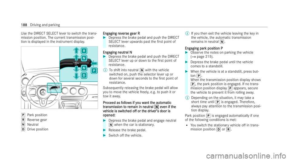 MERCEDES-BENZ B-CLASS HATCHBACK 2021  Owners Manual Use
the DIRECT SELECT le verto switch the trans-
mission position. The cur rent transmission posi-
tion is displa yed in the inst rument displa y. 005D
Park position
005E Reversege ar
005C Neutral
005