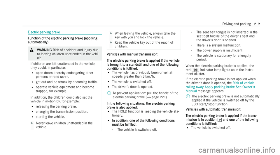 MERCEDES-BENZ B-CLASS HATCHBACK 2021 Owners Guide Electr
Electr
ic par
ic parking br
king br ake
ake F
F
unction of t
unction of t he electr
he electric par
ic par king br
king br ak
ak e (appl
e (appl ying
ying
aut
aut omaticall
omaticall y)
y) &
W
