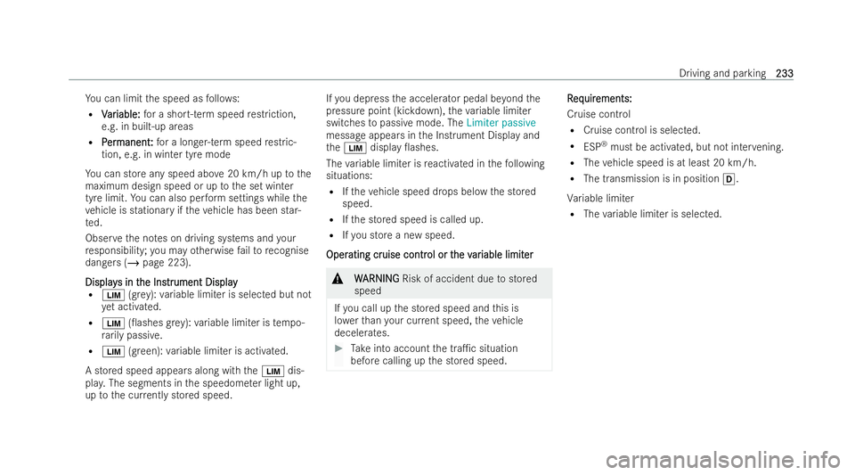 MERCEDES-BENZ B-CLASS HATCHBACK 2021  Owners Manual Yo
u can limit the speed as follo ws:
R V
Var
ar iable:
iable: for a short-term speed restriction,
e.g. in built-up areas
R P
P er
er manent
manent :
:fo r a longer-term speed restric-
tion, e.g. in w