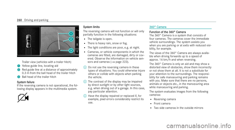 MERCEDES-BENZ B-CLASS HATCHBACK 2021  Owners Manual Tr
ailer view (vehicles with a trailer hitch)
1 Yellow guide line, locating aid
2 Red guide line at a distance of appr oximately
0.3 m from the ball head of the trailer hitch
3 Ball head of the traile