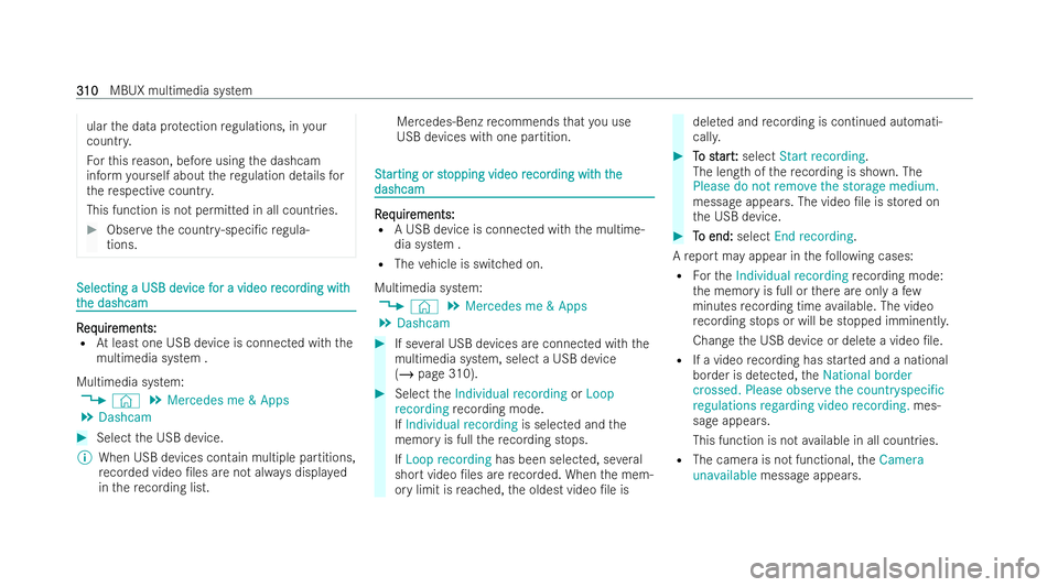 MERCEDES-BENZ B-CLASS HATCHBACK 2021  Owners Manual ular
the data pr otection regulations, in your
countr y.
Fo rth is reason, before using the dashcam
inform yourself about there gulation de tails for
th ere specti vecount ry.
This function is not per