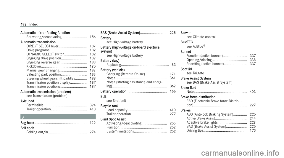 MERCEDES-BENZ B-CLASS HATCHBACK 2021 Workshop Manual A
A
ut
ut omatic mirr
omatic mirr or f
or folding function
olding function
Ac tivating/deactivating.......................... 156
A
A ut
ut omatic tr
omatic tr ansmission
ansmission
DIRECT SELECT le v