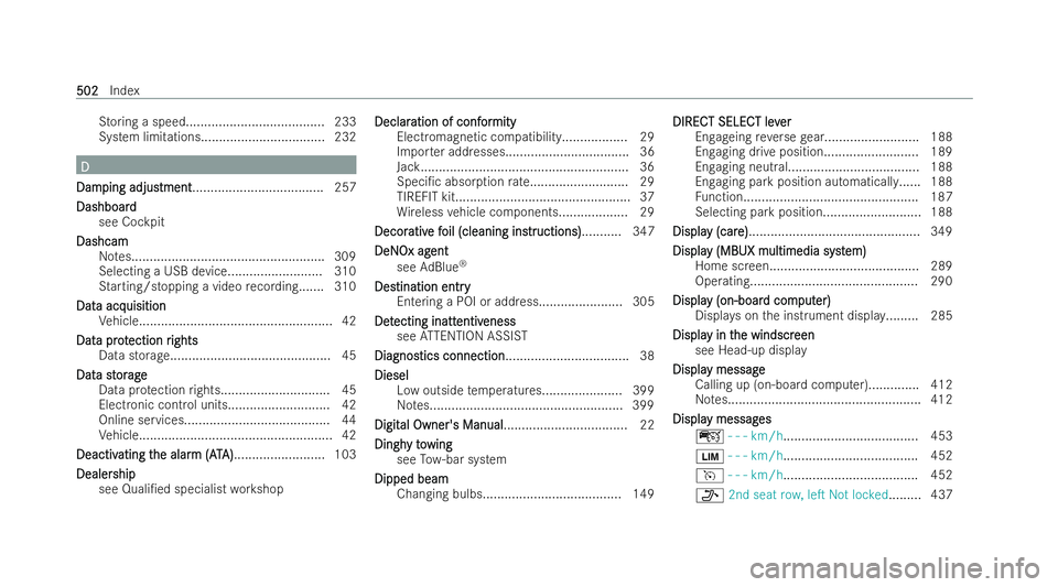 MERCEDES-BENZ B-CLASS HATCHBACK 2021  Owners Manual St
oring a speed...................................... 233
System limitations.................................. 232 D
D
Dam
Dam ping adjus
ping adjus tment
tment.................................... 25