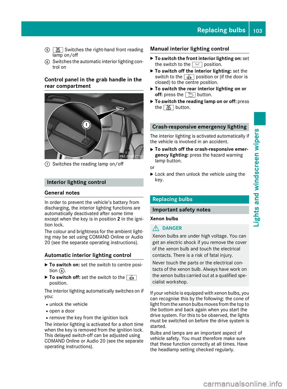 MERCEDES-BENZ B-CLASS HATCHBACK 2015 Owners Manual A
p Switches the right-hand front reading
lamp on/off
B Switches the automatic interior lighting con-
trol on
Control panel in the grab handle in the
rear compartment :
Switches the reading lamp on/of MERCEDES-BENZ B-CLASS HATCHBACK 2015 Owners Manual A
p Switches the right-hand front reading
lamp on/off
B Switches the automatic interior lighting con-
trol on
Control panel in the grab handle in the
rear compartment :
Switches the reading lamp on/of