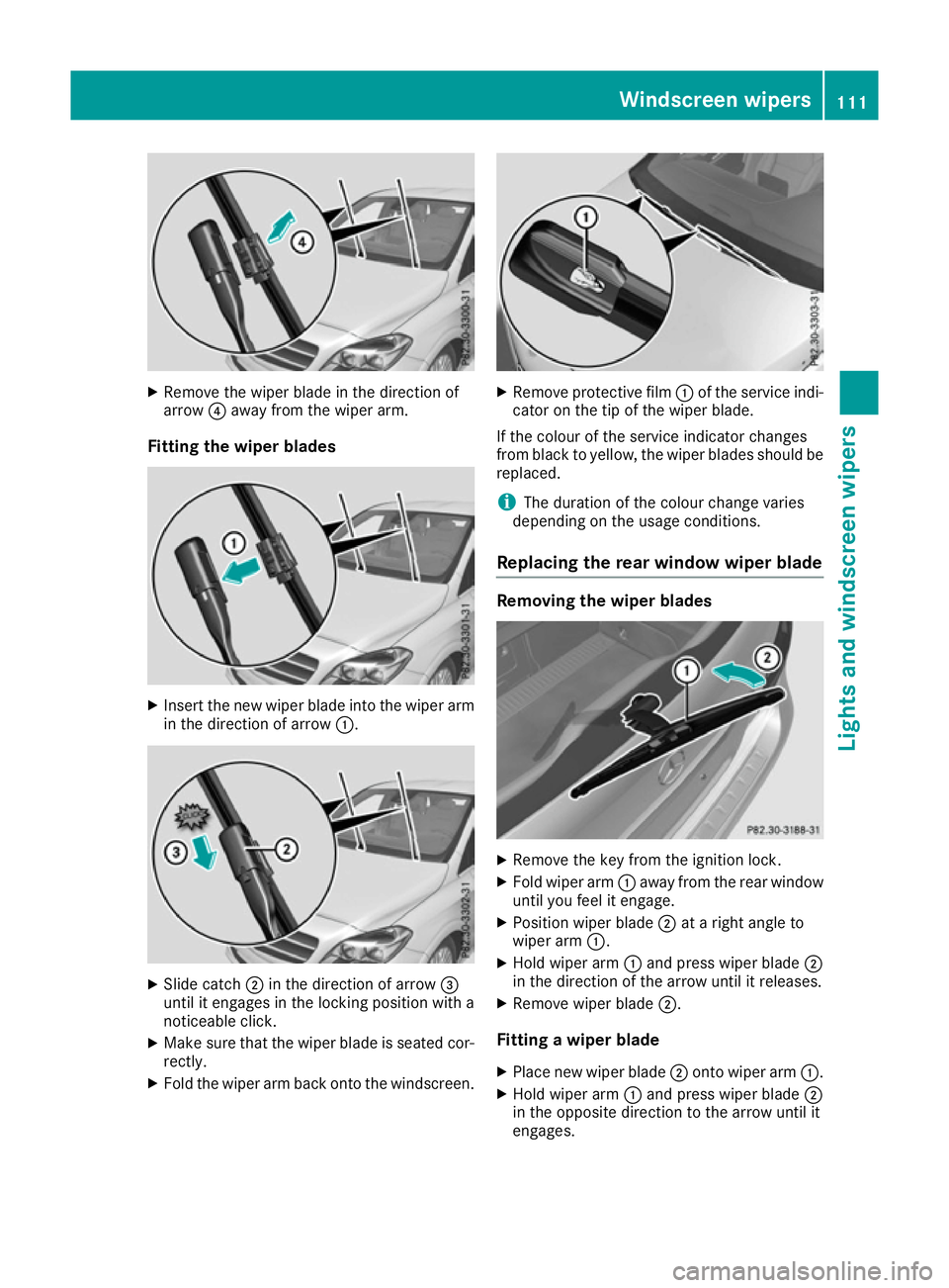 MERCEDES-BENZ B-CLASS HATCHBACK 2015 Owners Manual X
Remove the wiper blade in the direction of
arrow ?away from the wiper arm.
Fitting the wiper blades X
Insert the new wiper blade into the wiper arm
in the direction of arrow :.X
Slide catch ;in the MERCEDES-BENZ B-CLASS HATCHBACK 2015 Owners Manual X
Remove the wiper blade in the direction of
arrow ?away from the wiper arm.
Fitting the wiper blades X
Insert the new wiper blade into the wiper arm
in the direction of arrow :.X
Slide catch ;in the