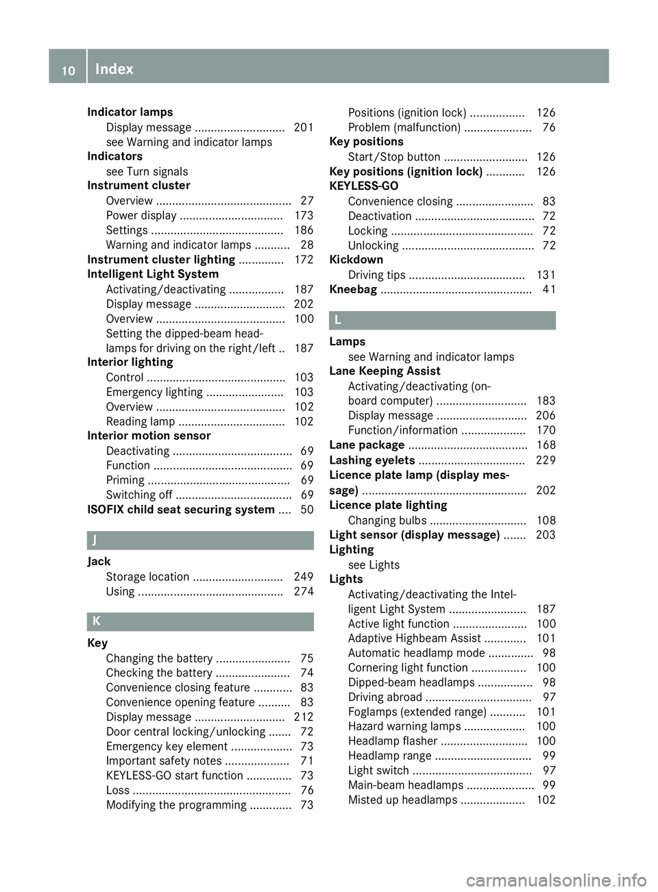 MERCEDES-BENZ B-CLASS HATCHBACK 2015  Owners Manual Indicator lamps
Display message ............................ 201
see Warning and indicator lamps
Indicators
see Turn signals
Instrument cluster
Overview .......................................... 27
P