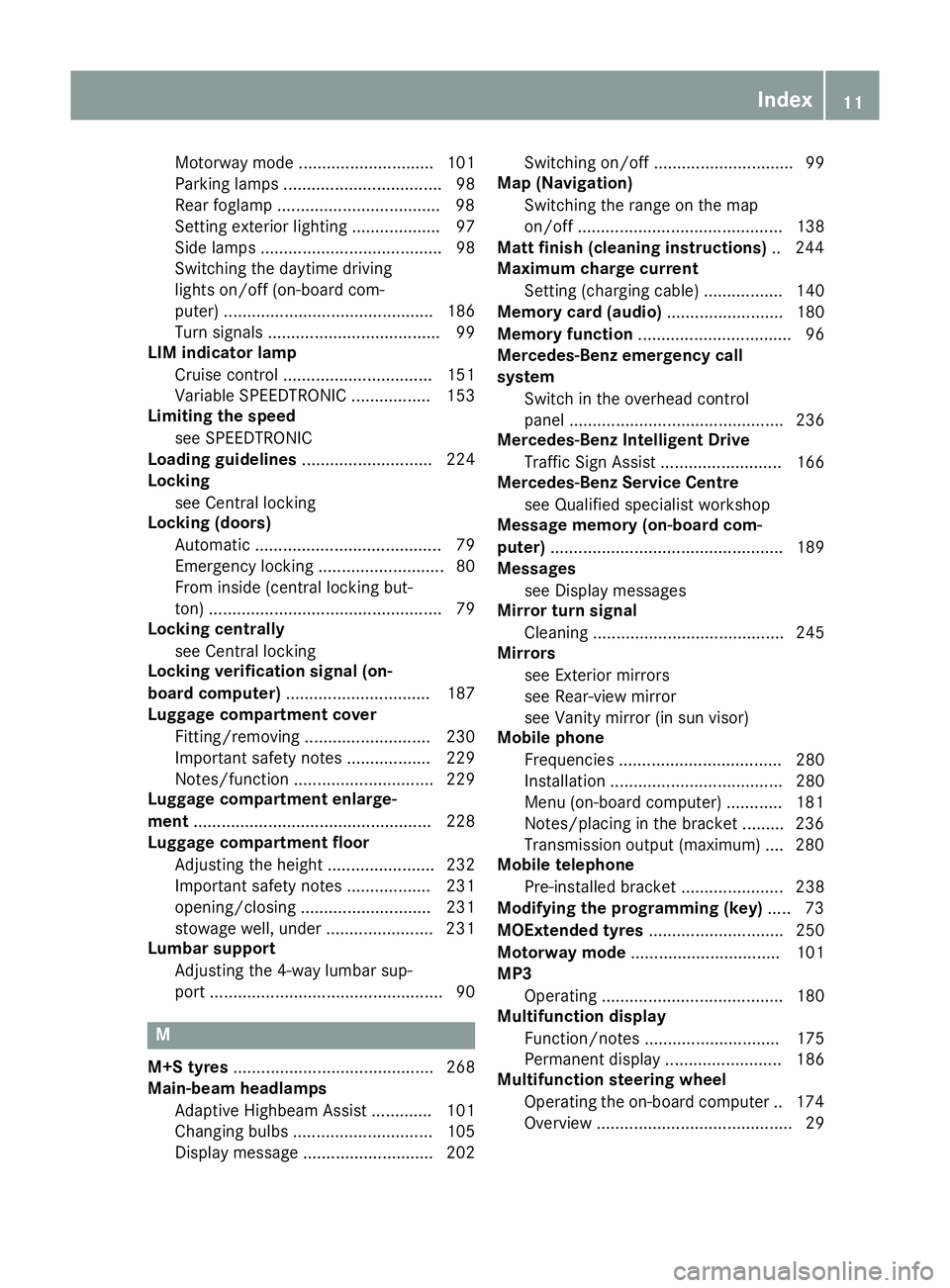 MERCEDES-BENZ B-CLASS HATCHBACK 2015 User Guide Motorway mode ............................. 101
Parking lamps ..................................98
Rear foglamp .................................. .98
Setting exterior lighting ................... 97
MERCEDES-BENZ B-CLASS HATCHBACK 2015 User Guide Motorway mode ............................. 101
Parking lamps ..................................98
Rear foglamp .................................. .98
Setting exterior lighting ................... 97
