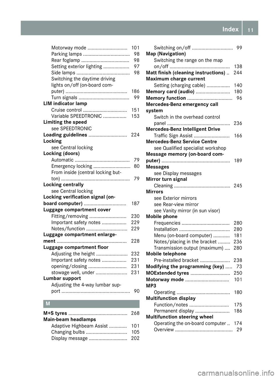 MERCEDES-BENZ B-CLASS HATCHBACK 2015  Owners Manual Motorway mode ............................. 101
Parking lamps ..................................98
Rear foglamp .................................. .98
Setting exterior lighting ................... 97
