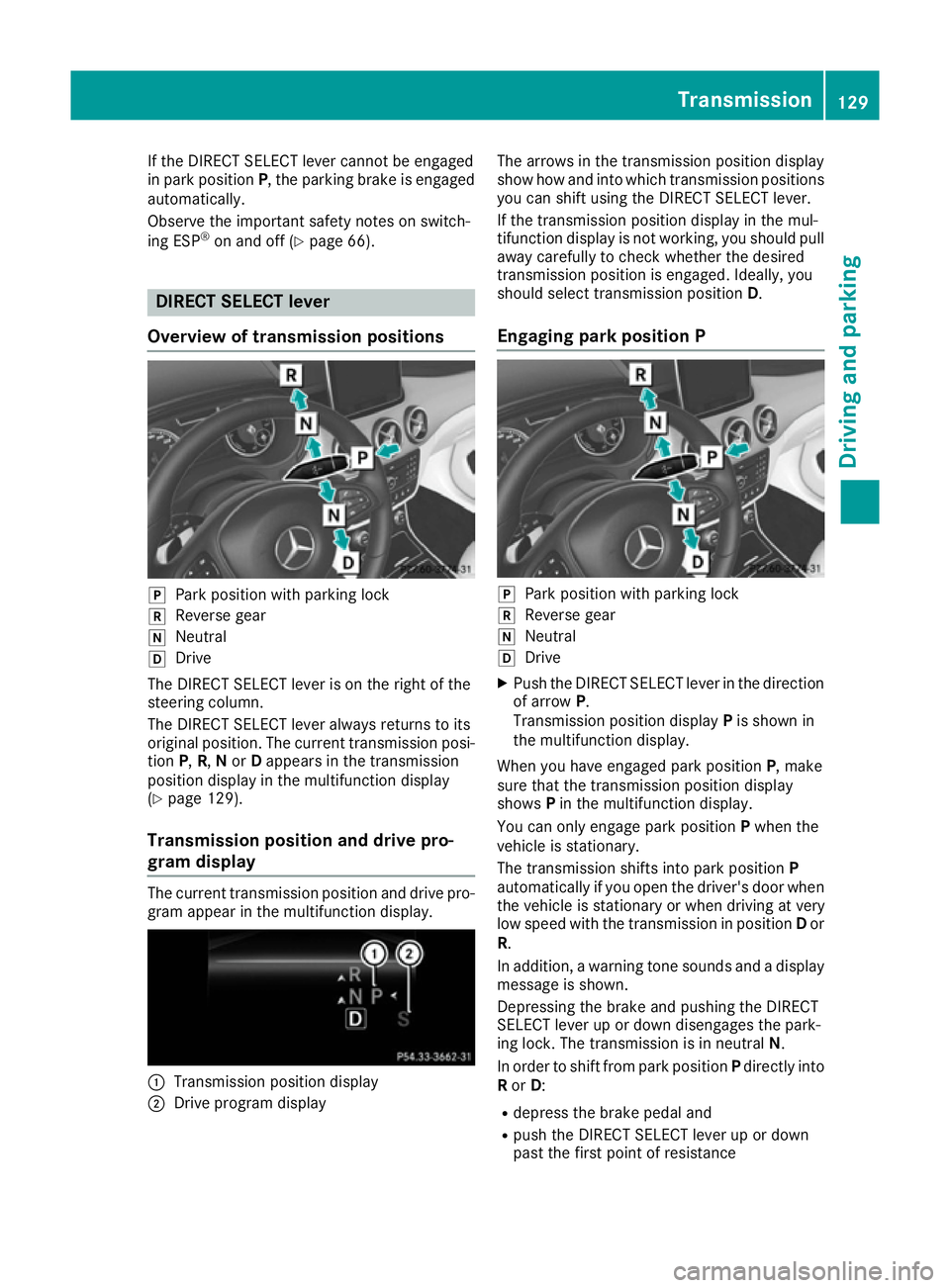 MERCEDES-BENZ B-CLASS HATCHBACK 2015 Owners Manual If the DIRECT SELECT lever cannot be engaged
in park position P, the parking brake is engaged
automatically.
Observe the important safety notes on switch-
ing ESP ®
on and off (Y page 66). DIRECT SEL MERCEDES-BENZ B-CLASS HATCHBACK 2015 Owners Manual If the DIRECT SELECT lever cannot be engaged
in park position P, the parking brake is engaged
automatically.
Observe the important safety notes on switch-
ing ESP ®
on and off (Y page 66). DIRECT SEL