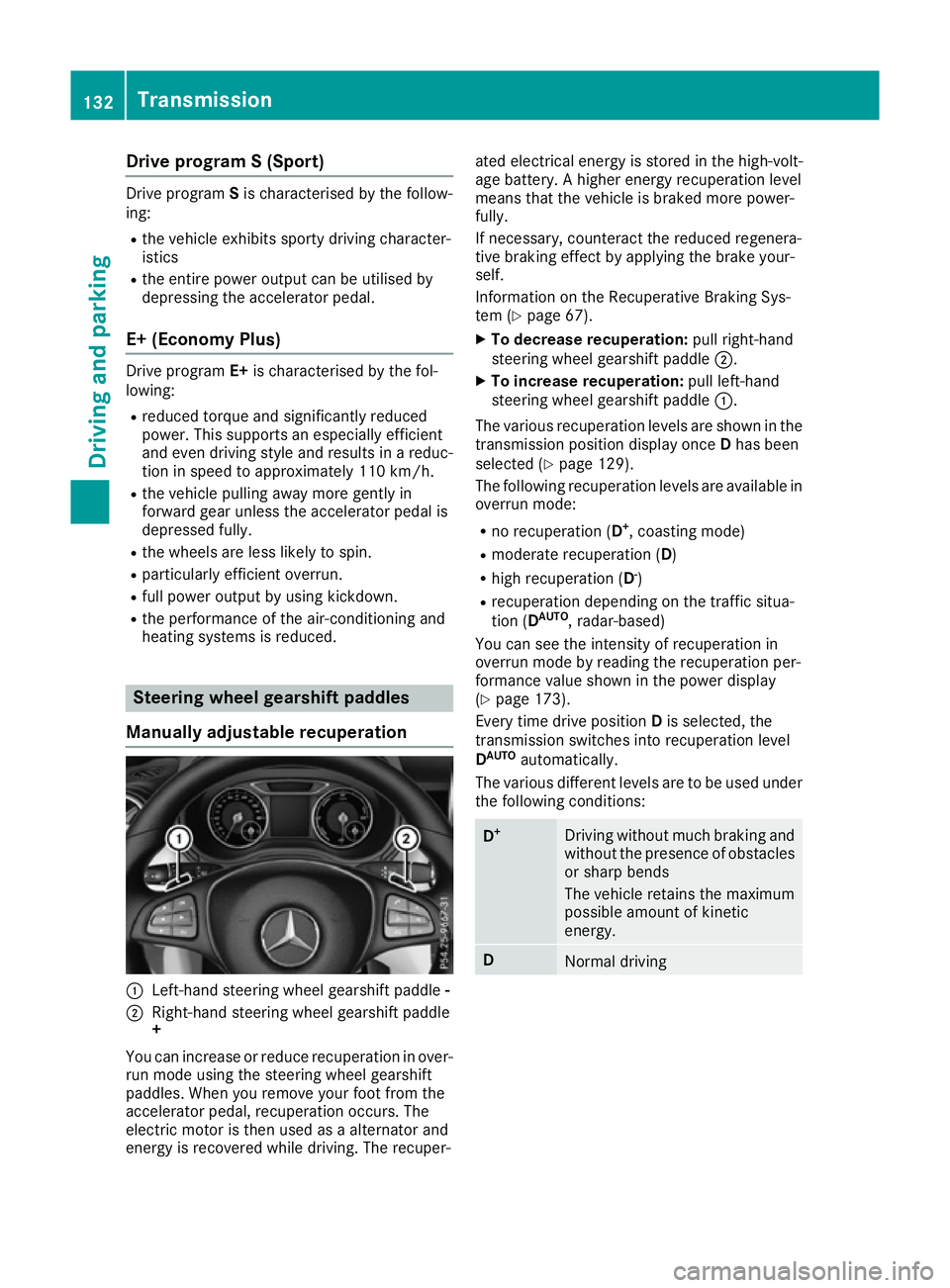 MERCEDES-BENZ B-CLASS HATCHBACK 2015 Owners Manual Drive program S (Sport)
Drive program
Sis characterised by the follow-
ing:
R the vehicle exhibits sporty driving character-
istics
R the entire power output can be utilised by
depressing the accelera MERCEDES-BENZ B-CLASS HATCHBACK 2015 Owners Manual Drive program S (Sport)
Drive program
Sis characterised by the follow-
ing:
R the vehicle exhibits sporty driving character-
istics
R the entire power output can be utilised by
depressing the accelera
