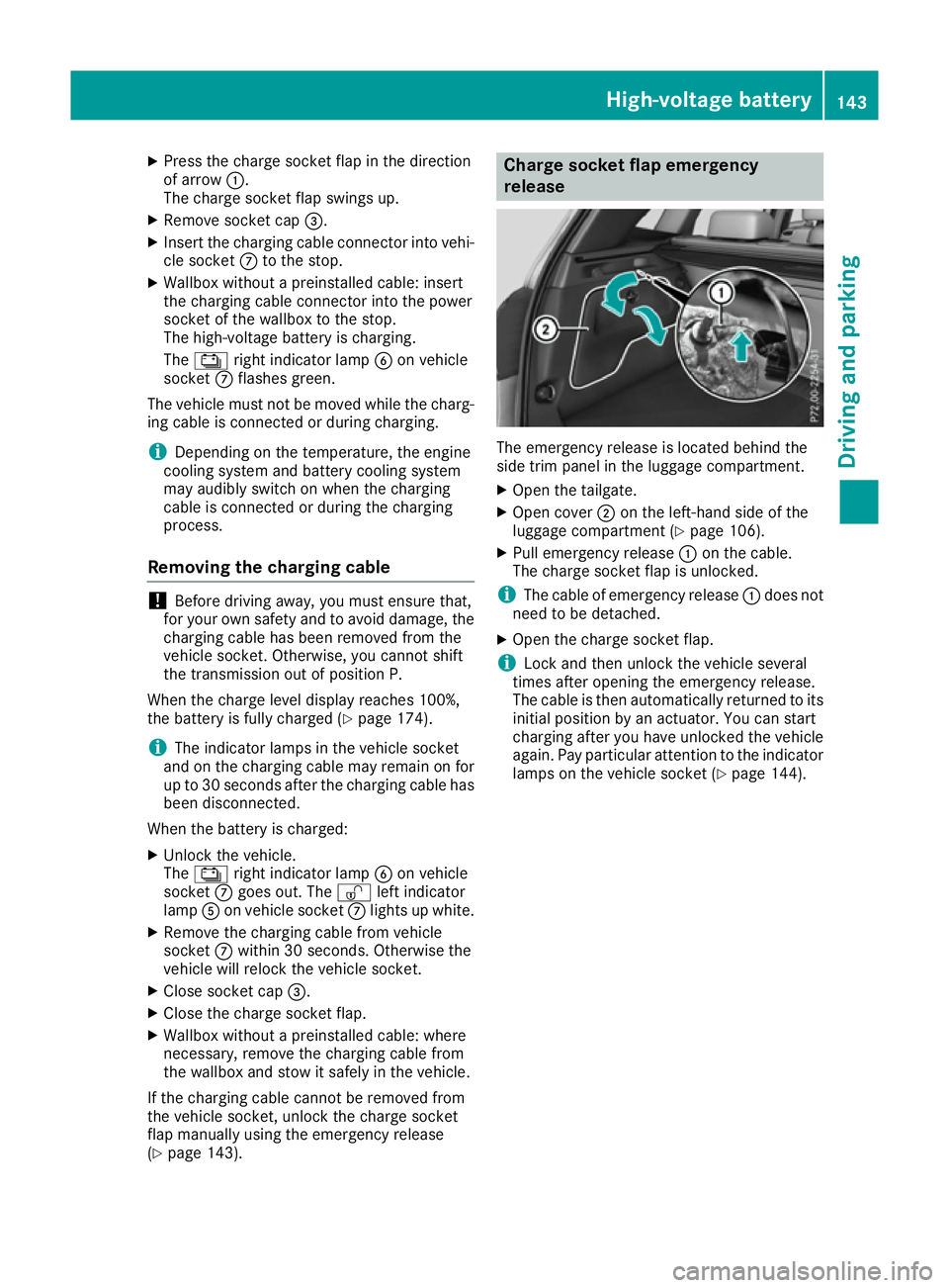 MERCEDES-BENZ B-CLASS HATCHBACK 2015 Owners Manual X
Press the charge socket flap in the direction
of arrow :.
The charge socket flap swings up.
X Remove socket cap =.
X Insert the charging cable connector into vehi-
cle socket Cto the stop.
X Wallbox MERCEDES-BENZ B-CLASS HATCHBACK 2015 Owners Manual X
Press the charge socket flap in the direction
of arrow :.
The charge socket flap swings up.
X Remove socket cap =.
X Insert the charging cable connector into vehi-
cle socket Cto the stop.
X Wallbox