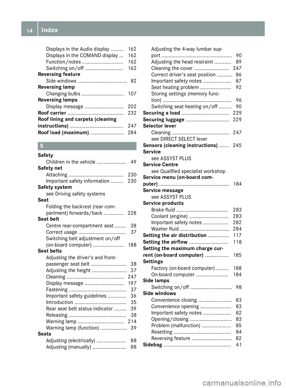 MERCEDES-BENZ B-CLASS HATCHBACK 2015 User Guide Displays in the Audio displa
y......... 162
Displays in the COMAND display ... 162
Function/note s............................. 162
Switching on/of f........................... 162
Reversing feature
S MERCEDES-BENZ B-CLASS HATCHBACK 2015 User Guide Displays in the Audio displa
y......... 162
Displays in the COMAND display ... 162
Function/note s............................. 162
Switching on/of f........................... 162
Reversing feature
S