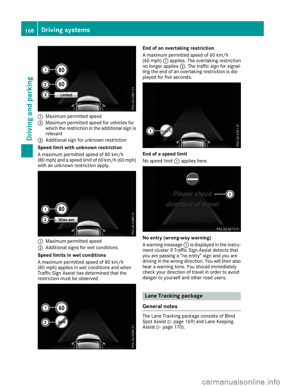 MERCEDES-BENZ B-CLASS HATCHBACK 2015 Owners Manual :
Maximum permitted speed
; Maximum permitted speed for vehicles for
which the restriction in the additional sign is
relevant
= Additional sign for unknown restriction
Speed limit with unknown restric MERCEDES-BENZ B-CLASS HATCHBACK 2015 Owners Manual :
Maximum permitted speed
; Maximum permitted speed for vehicles for
which the restriction in the additional sign is
relevant
= Additional sign for unknown restriction
Speed limit with unknown restric