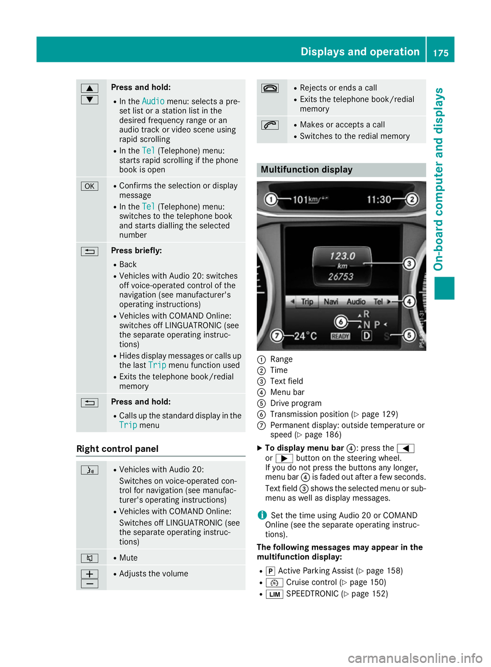 MERCEDES-BENZ B-CLASS HATCHBACK 2015 Owners Manual 9
: Press and hold:
R
In the Audio Audio menu: selects a pre-
set list or a station list in the
desired frequency range or an
audio track or video scene using
rapid scrolling
R In the Tel Tel(Telephon MERCEDES-BENZ B-CLASS HATCHBACK 2015 Owners Manual 9
: Press and hold:
R
In the Audio Audio menu: selects a pre-
set list or a station list in the
desired frequency range or an
audio track or video scene using
rapid scrolling
R In the Tel Tel(Telephon