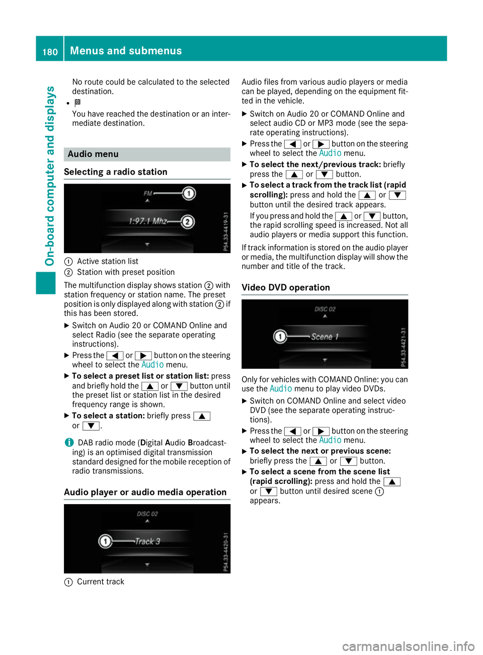 MERCEDES-BENZ B-CLASS HATCHBACK 2015 Owners Manual No route could be calculated to the selected
destination.
R O
You have reached the destination or an inter-
mediate destination. Audio menu
Selecting a radio station :
Active station list
; Station wi MERCEDES-BENZ B-CLASS HATCHBACK 2015 Owners Manual No route could be calculated to the selected
destination.
R O
You have reached the destination or an inter-
mediate destination. Audio menu
Selecting a radio station :
Active station list
; Station wi