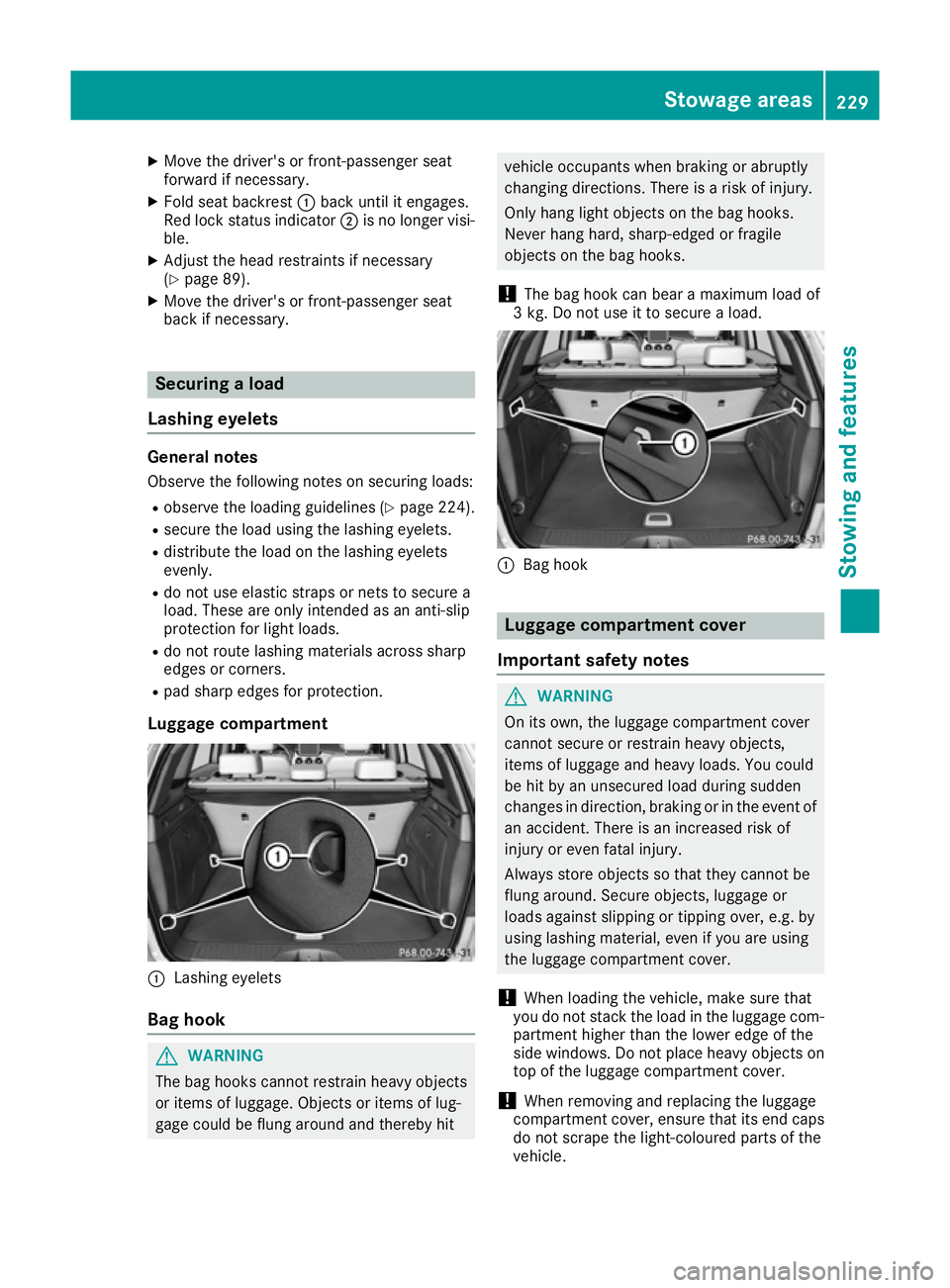 MERCEDES-BENZ B-CLASS HATCHBACK 2015 Owners Manual X
Move the driver's or front-passenger seat
forward if necessary.
X Fold seat backrest :back until it engages.
Red lock status indicator ;is no longer visi-
ble.
X Adjust the head restraints if ne MERCEDES-BENZ B-CLASS HATCHBACK 2015 Owners Manual X
Move the driver's or front-passenger seat
forward if necessary.
X Fold seat backrest :back until it engages.
Red lock status indicator ;is no longer visi-
ble.
X Adjust the head restraints if ne