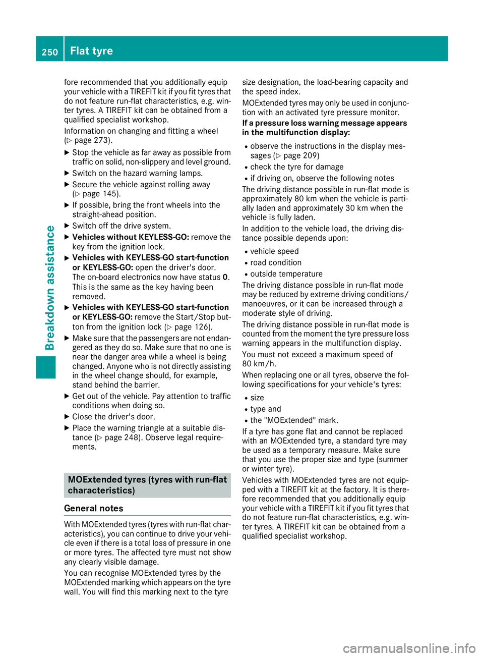 MERCEDES-BENZ B-CLASS HATCHBACK 2015 Owners Manual fore recommended that you additionally equip
your vehicle with a TIREFIT kit if you fit tyres that do not feature run-flat characteristics, e.g. win-
ter tyres. A TIREFIT kit can be obtained from a
qu MERCEDES-BENZ B-CLASS HATCHBACK 2015 Owners Manual fore recommended that you additionally equip
your vehicle with a TIREFIT kit if you fit tyres that do not feature run-flat characteristics, e.g. win-
ter tyres. A TIREFIT kit can be obtained from a
qu