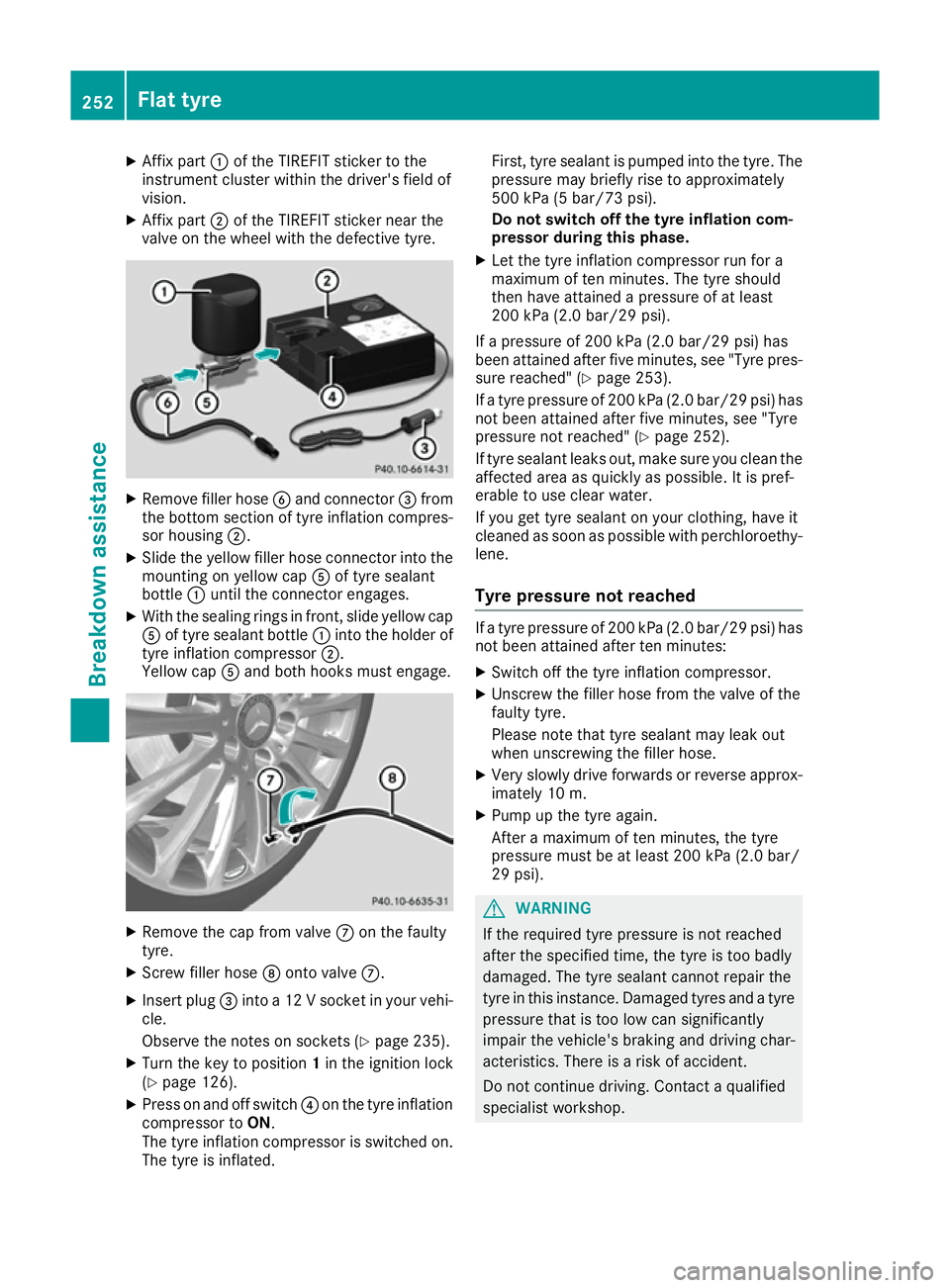 MERCEDES-BENZ B-CLASS HATCHBACK 2015 Owners Manual X
Affix part :of the TIREFIT sticker to the
instrument cluster within the driver's field of
vision.
X Affix part ;of the TIREFIT sticker near the
valve on the wheel with the defective tyre. X
Remo MERCEDES-BENZ B-CLASS HATCHBACK 2015 Owners Manual X
Affix part :of the TIREFIT sticker to the
instrument cluster within the driver's field of
vision.
X Affix part ;of the TIREFIT sticker near the
valve on the wheel with the defective tyre. X
Remo
